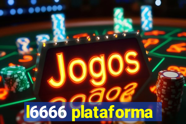 l6666 plataforma